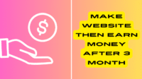 Make Website Then Earn Money after 3 Month 2025