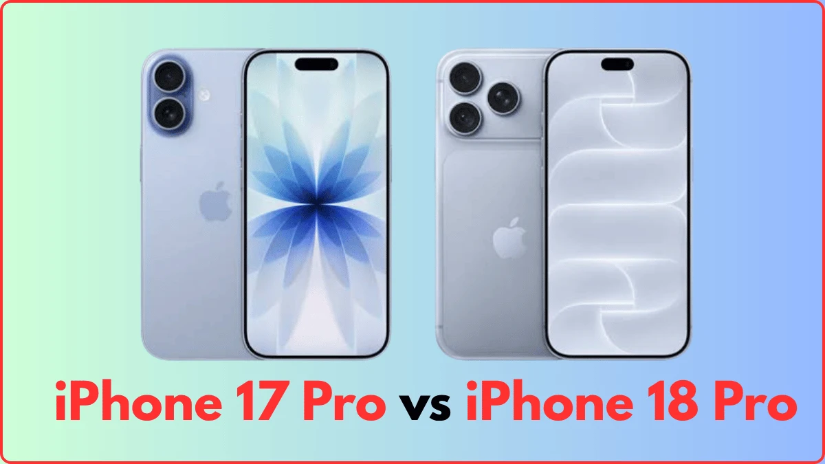 iPhone 17 Pro vs iPhone 18 Pro: क्या होगा बड़ा बदलाव? Features, Camera और Price की पूरी जानकारी